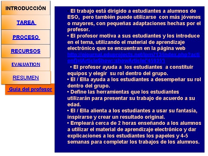 INTRODUCCIÓN TAREA PROCESO RECURSOS EVALUATION SUMMARY RESUMEN Guía del profesor • El trabajo está