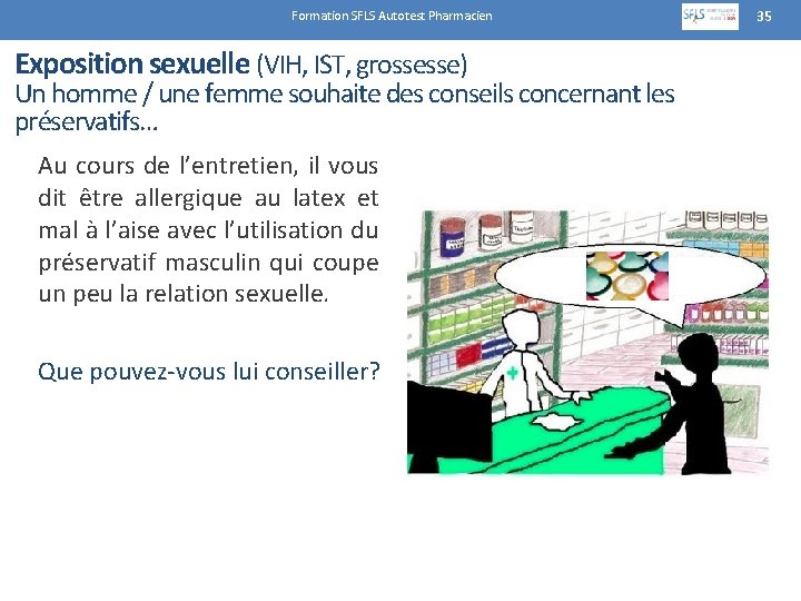 Formation SFLS Autotest Pharmacien Exposition sexuelle (VIH, IST, grossesse) Un homme / une femme