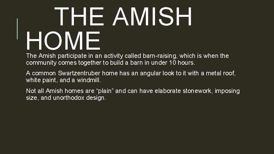 THE AMISH HOME The Amish participate in an activity called barn-raising, which is when