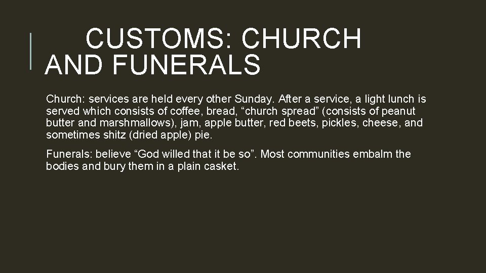 CUSTOMS: CHURCH AND FUNERALS Church: services are held every other Sunday. After a service,