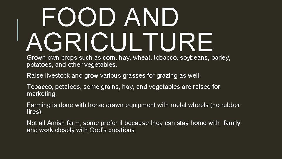 FOOD AND AGRICULTURE Grown crops such as corn, hay, wheat, tobacco, soybeans, barley, potatoes,