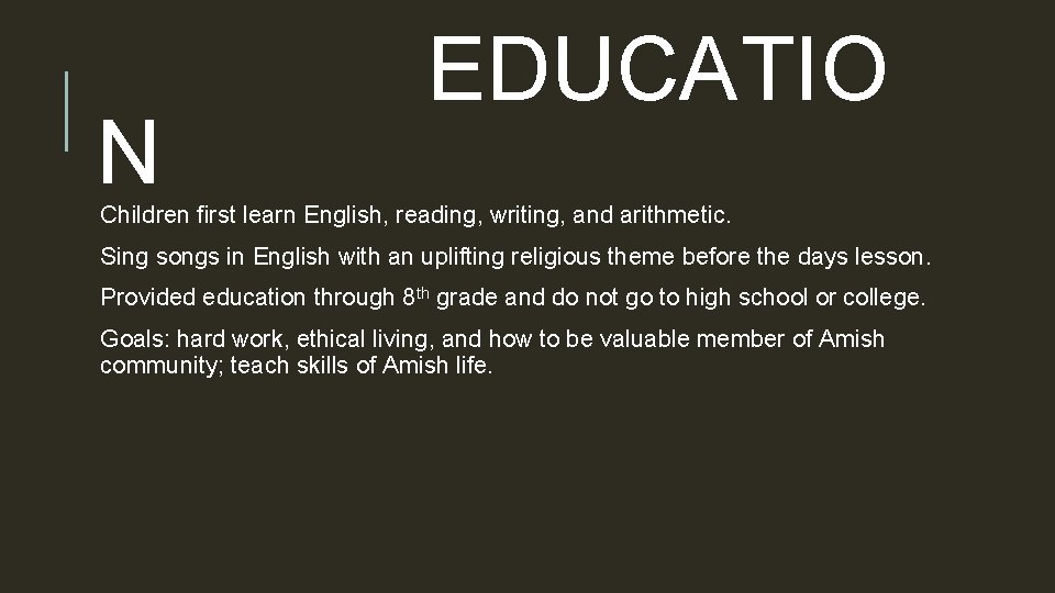 N EDUCATIO Children first learn English, reading, writing, and arithmetic. Sing songs in English