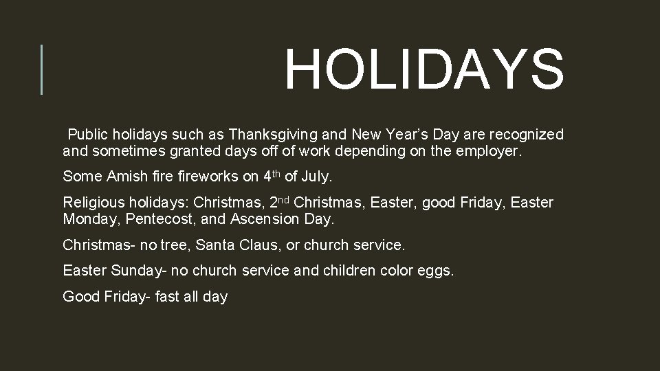HOLIDAYS Public holidays such as Thanksgiving and New Year’s Day are recognized and sometimes