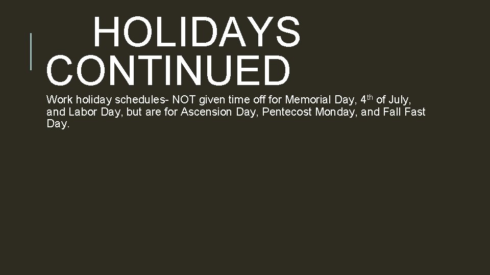 HOLIDAYS CONTINUED Work holiday schedules- NOT given time off for Memorial Day, 4 th