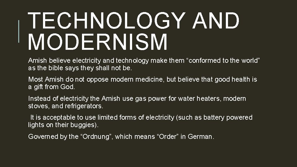 TECHNOLOGY AND MODERNISM Amish believe electricity and technology make them “conformed to the world”