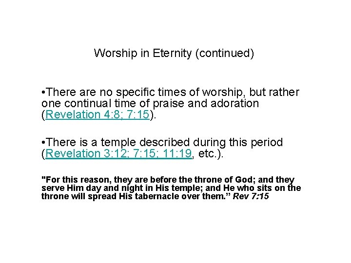 Worship in Eternity (continued) • There are no specific times of worship, but rather