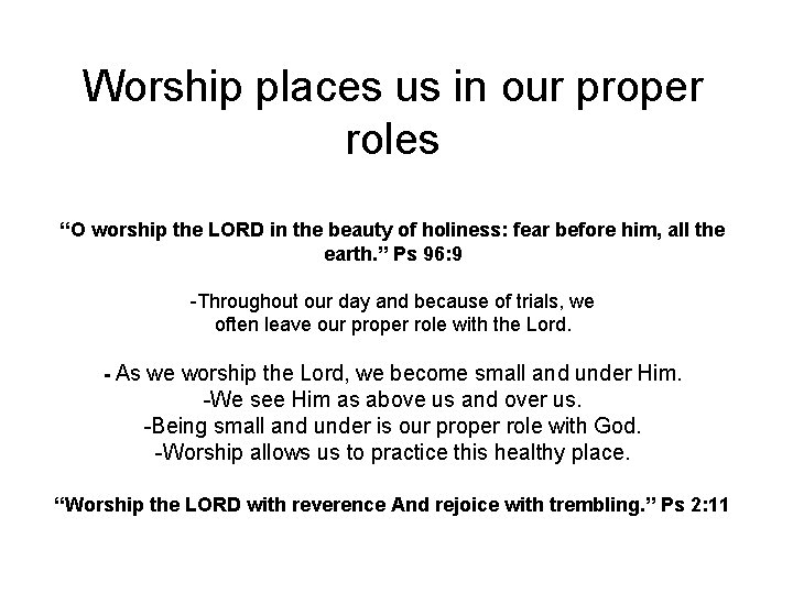 Worship places us in our proper roles “O worship the LORD in the beauty