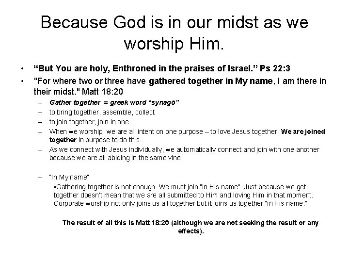 Because God is in our midst as we worship Him. • • “But You