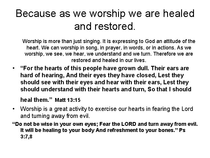 Because as we worship we are healed and restored. Worship is more than just