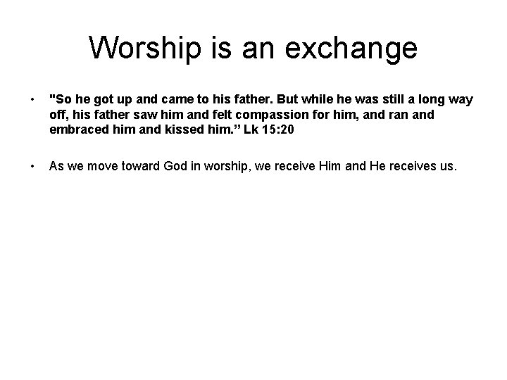 Worship is an exchange • "So he got up and came to his father.