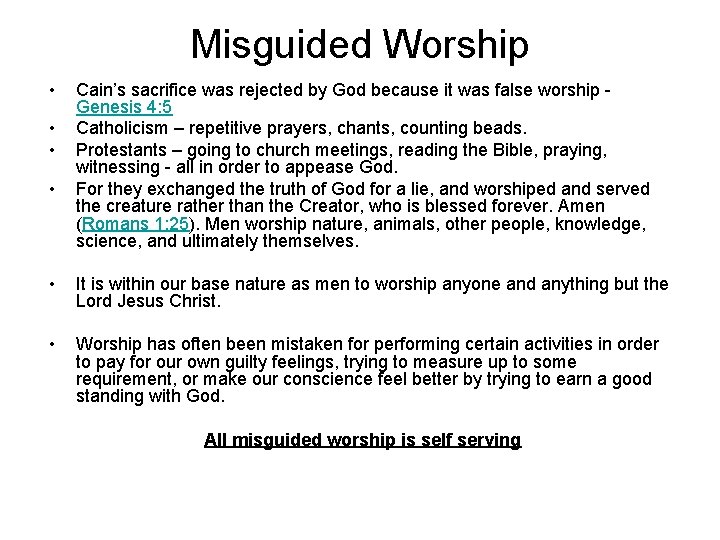 Misguided Worship • • Cain’s sacrifice was rejected by God because it was false