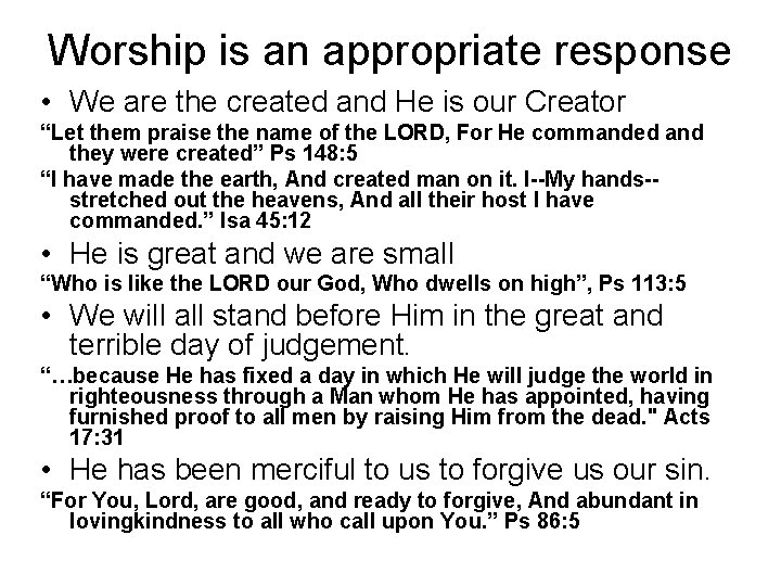 Worship is an appropriate response • We are the created and He is our