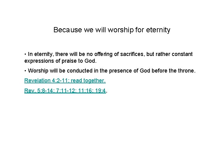 Because we will worship for eternity • In eternity, there will be no offering