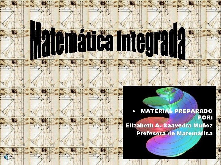  • MATERIAL PREPARADO POR: Elizabeth A. Saavedra Muñoz Profesora de Matemática 