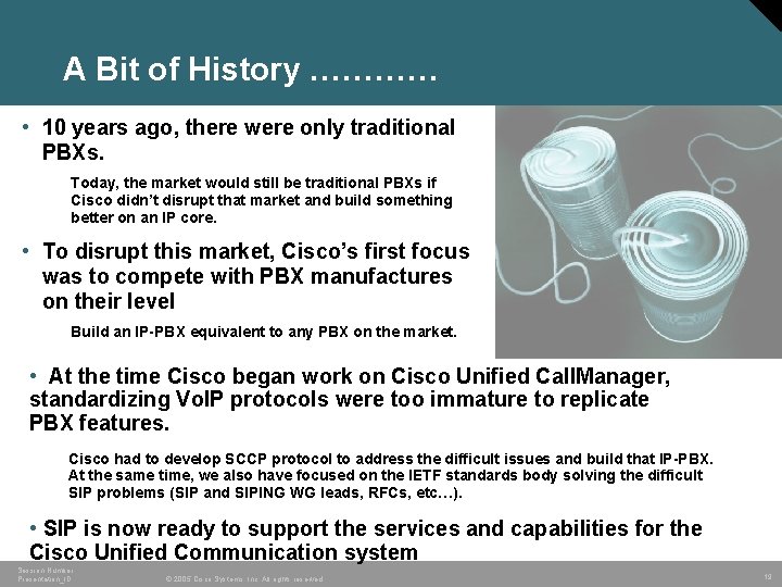 A Bit of History ………… • 10 years ago, there were only traditional PBXs.