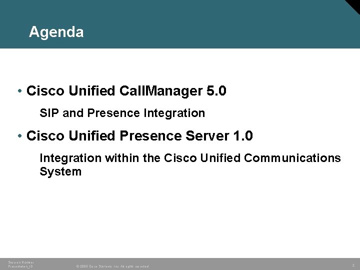 Agenda • Cisco Unified Call. Manager 5. 0 SIP and Presence Integration • Cisco