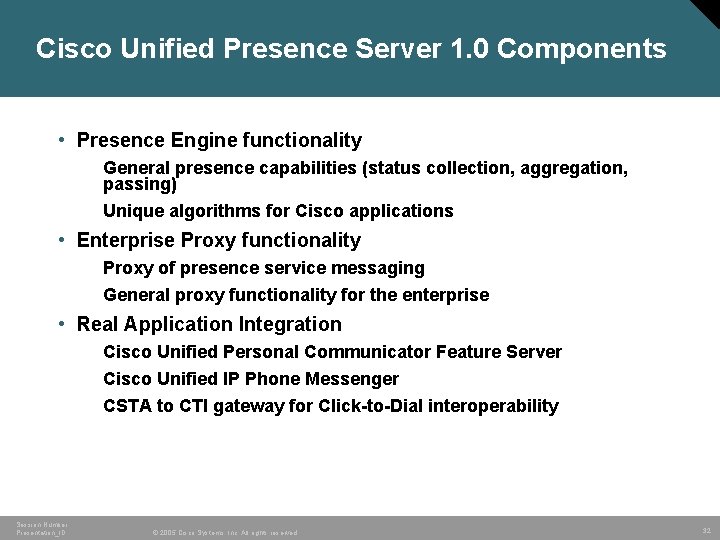 Cisco Unified Presence Server 1. 0 Components • Presence Engine functionality General presence capabilities