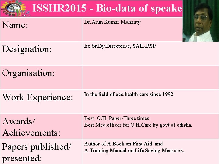 ISSHR 2015 - Bio-data of speaker Space for Name: Dr. Arun Kumar Mohanty Designation: