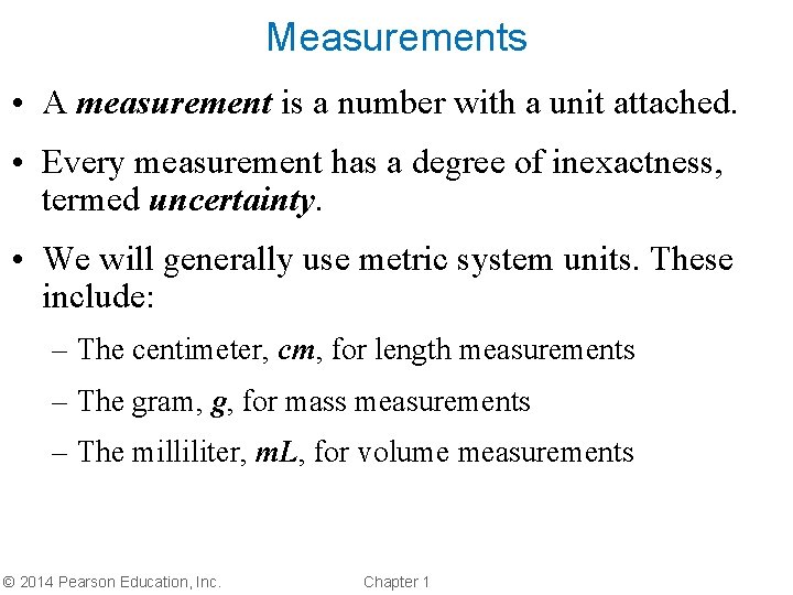 Measurements • A measurement is a number with a unit attached. • Every measurement