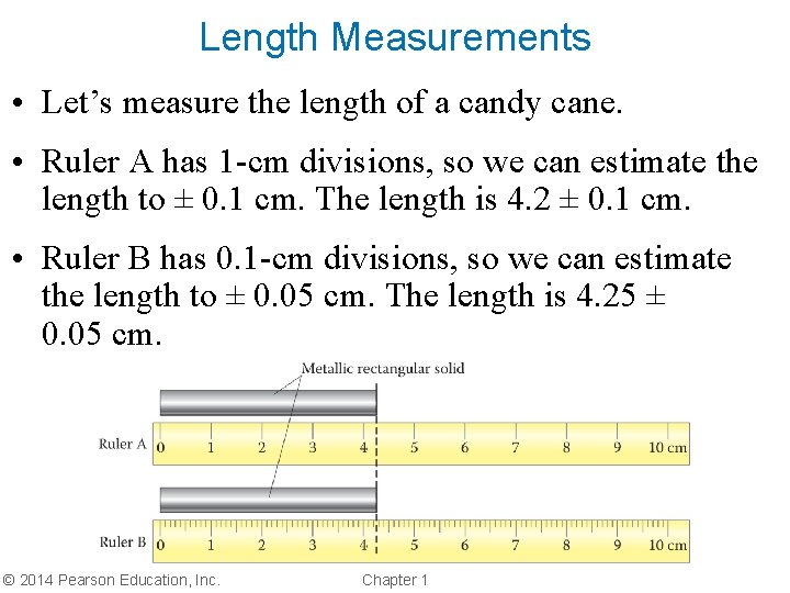 Length Measurements • Let’s measure the length of a candy cane. • Ruler A