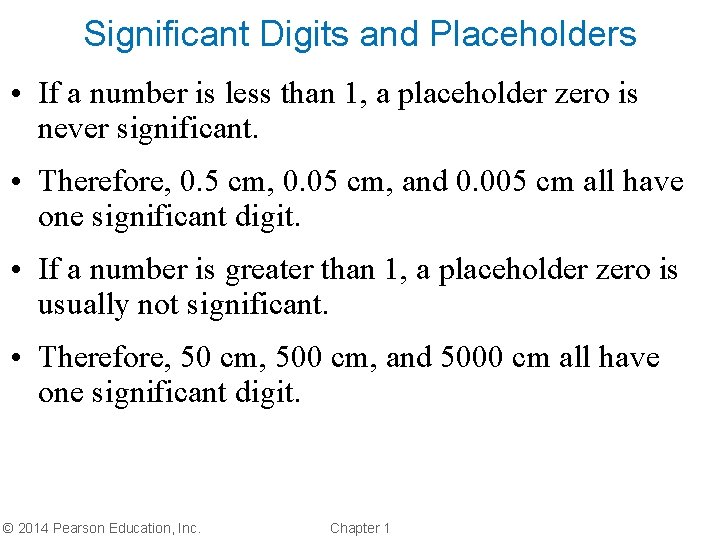 Significant Digits and Placeholders • If a number is less than 1, a placeholder