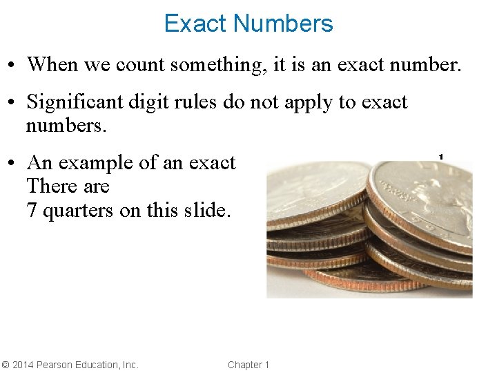Exact Numbers • When we count something, it is an exact number. • Significant Exact Numbers • When we count something, it is an exact number. • Significant