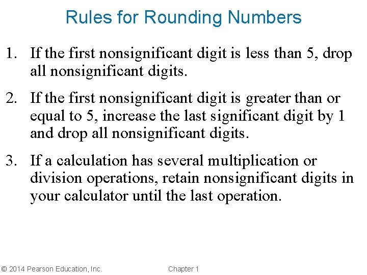Rules for Rounding Numbers 1. If the first nonsignificant digit is less than 5,