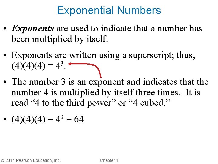 Exponential Numbers • Exponents are used to indicate that a number has been multiplied