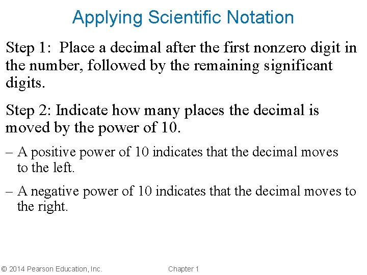 Applying Scientific Notation Step 1: Place a decimal after the first nonzero digit in