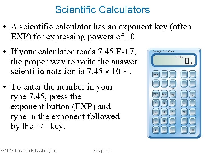 Scientific Calculators • A scientific calculator has an exponent key (often EXP) for expressing