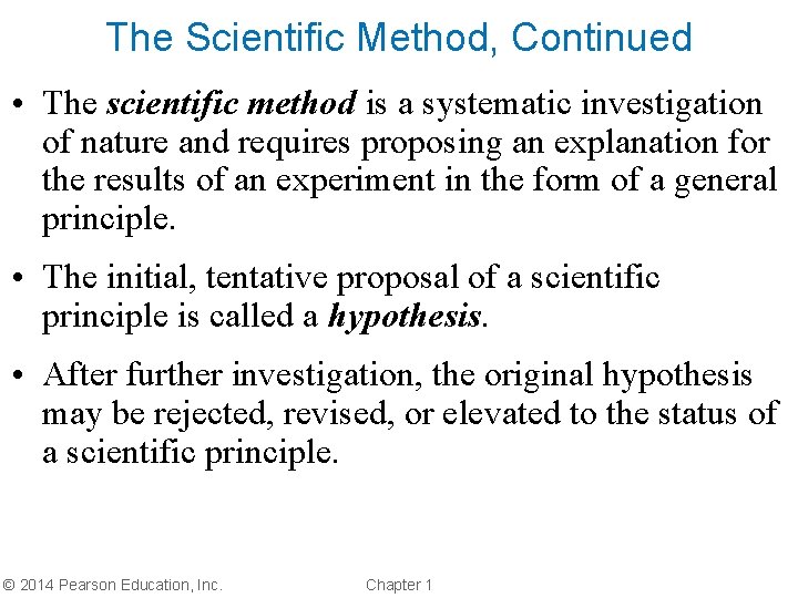 The Scientific Method, Continued • The scientific method is a systematic investigation of nature