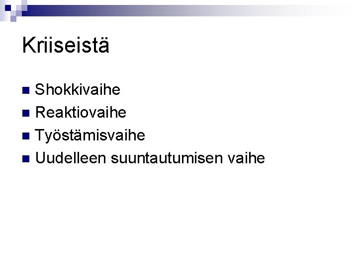 Kriiseistä Shokkivaihe n Reaktiovaihe n Työstämisvaihe n Uudelleen suuntautumisen vaihe n 