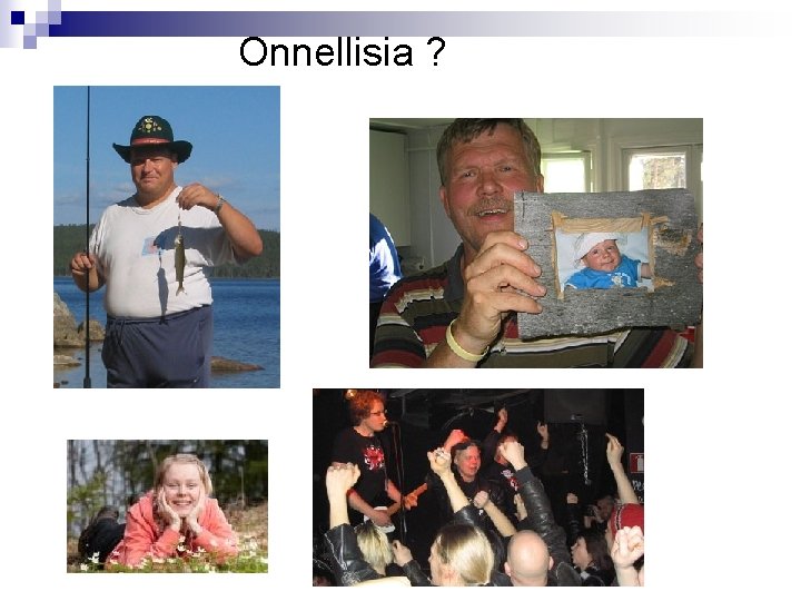 Onnellisia ? 