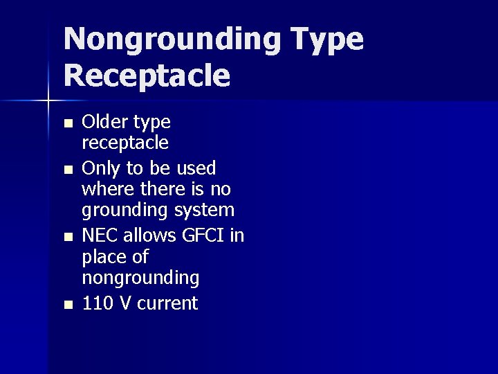 Nongrounding Type Receptacle n n Older type receptacle Only to be used where there