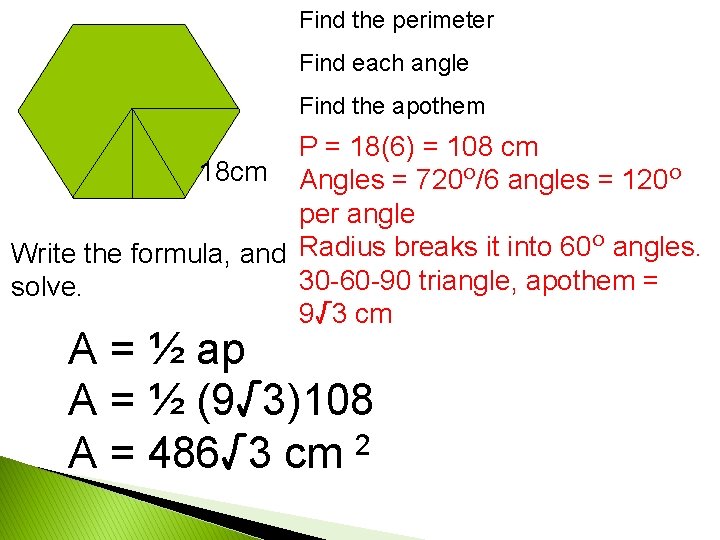 Find the perimeter Find each angle Find the apothem P = 18(6) = 108