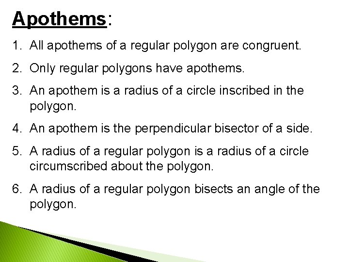 Apothems: 1. All apothems of a regular polygon are congruent. 2. Only regular polygons