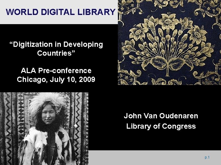 WORLD DIGITAL LIBRARY “Digitization in Developing Countries” ALA Pre-conference Chicago, July 10, 2009 John