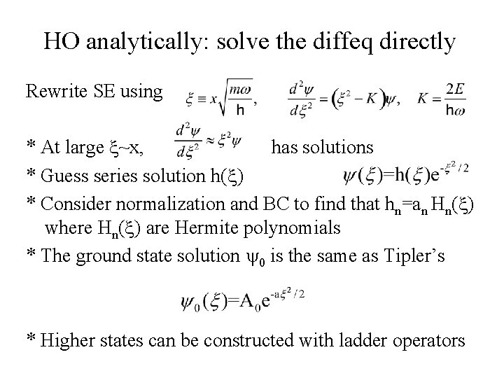 HO analytically: solve the diffeq directly Rewrite SE using * At large x~x, has