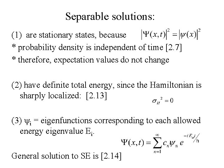 Separable solutions: (1) are stationary states, because * probability density is independent of time