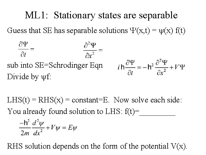 ML 1: Stationary states are separable Guess that SE has separable solutions Y(x, t)