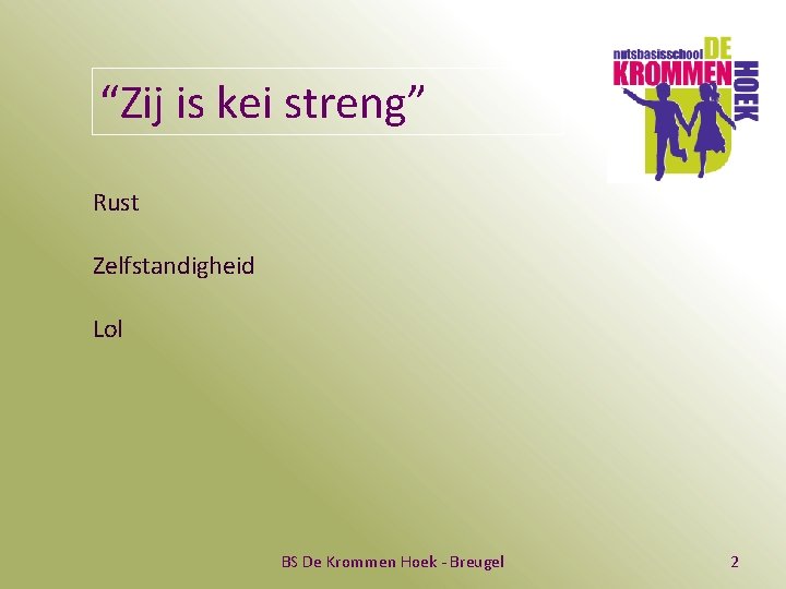 “Zij is kei streng” Rust Zelfstandigheid Lol BS De Krommen Hoek - Breugel 2