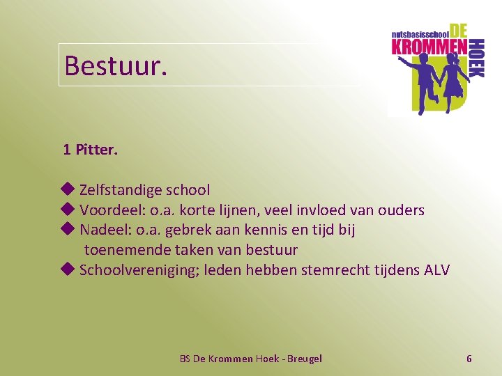 Bestuur. 1 Pitter. u Zelfstandige school u Voordeel: o. a. korte lijnen, veel invloed