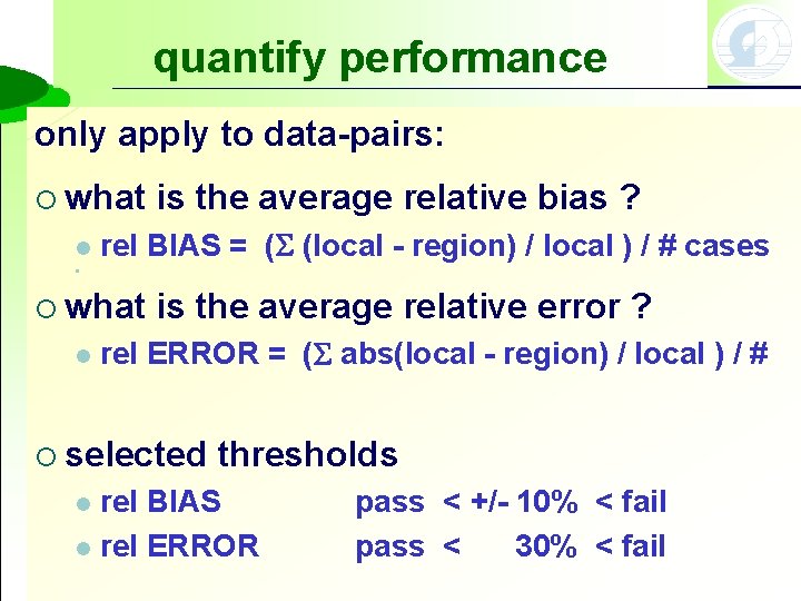 quantify performance only apply to data-pairs: ¡ what l is the average relative bias
