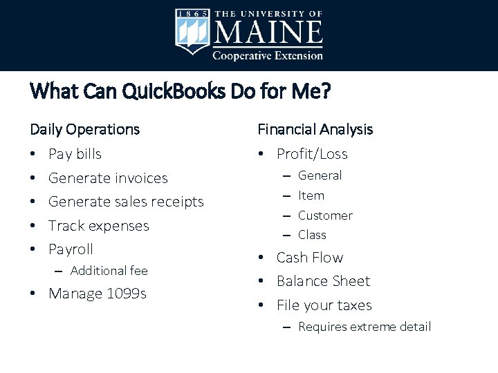 What Can Quick. Books Do for Me? Daily Operations • • • Pay bills