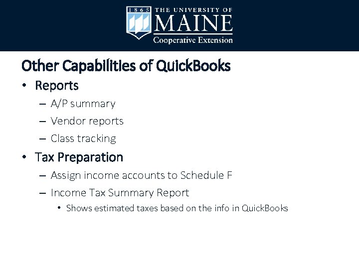 Other Capabilities of Quick. Books • Reports – A/P summary – Vendor reports –