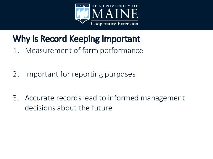Why is Record Keeping Important 1. Measurement of farm performance 2. Important for reporting
