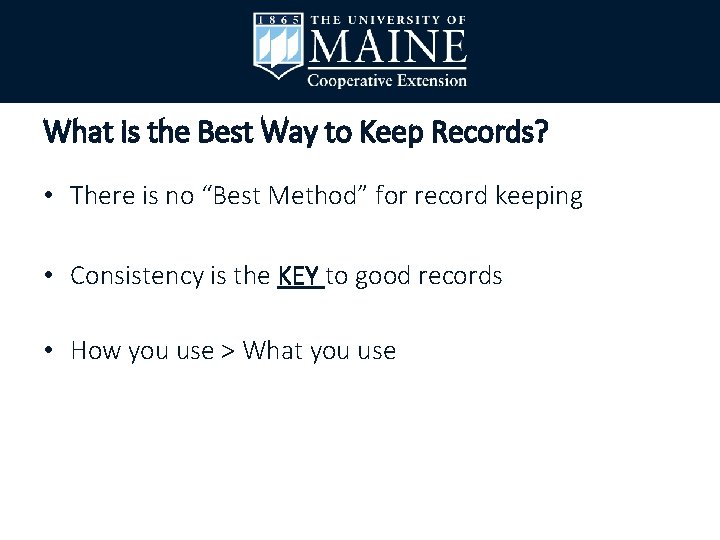 What is the Best Way to Keep Records? • There is no “Best Method”