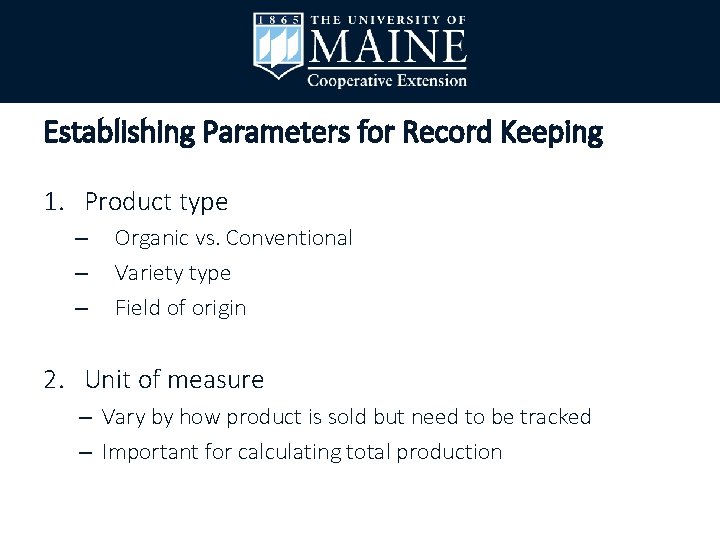 Establishing Parameters for Record Keeping 1. Product type – – – Organic vs. Conventional