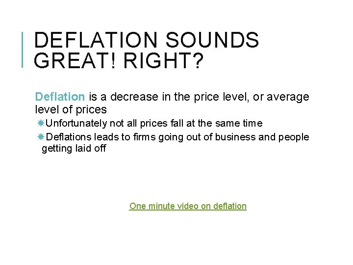 DEFLATION SOUNDS GREAT! RIGHT? Deflation is a decrease in the price level, or average