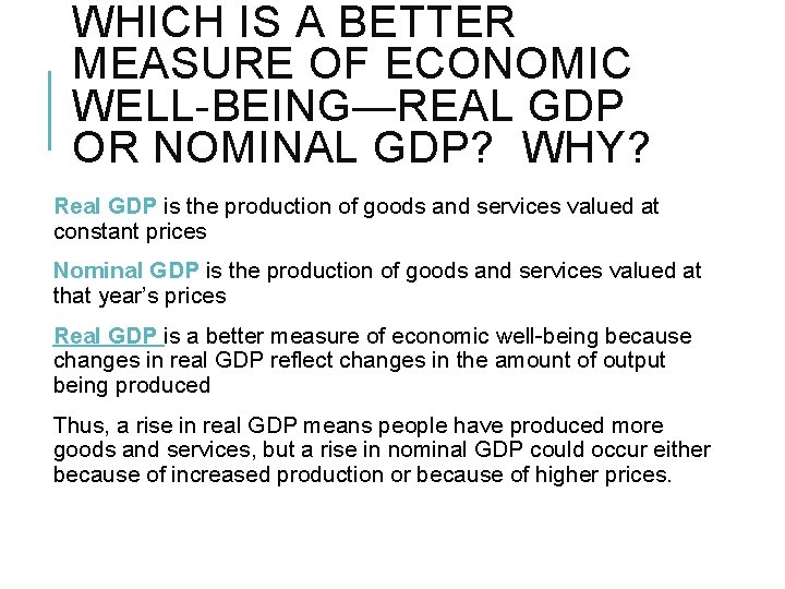 WHICH IS A BETTER MEASURE OF ECONOMIC WELL-BEING—REAL GDP OR NOMINAL GDP? WHY? Real